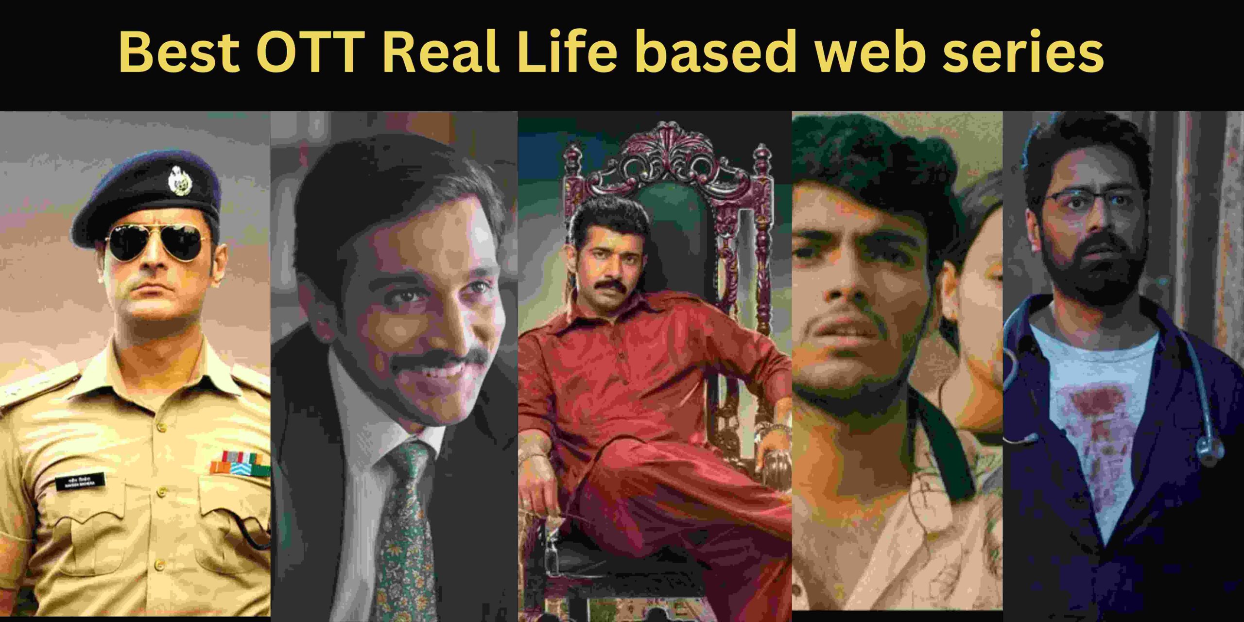 Best OTT Real Life Based Web Series : सच्ची घटनाओं पर बनी ये 5 वेब सीरीज़ की कहानी हिला कर रख देगी आप सभी को |